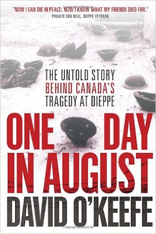 One Day in August: The Untold Story Behind Canada’s Tragedy at Dieppe