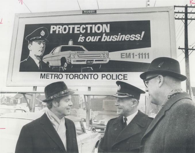 1970 - The E. L. Ruddy company has donated space on 100 billboards in Toronto to publicize the work of the police department. The normal coast for using the signs runs to $13;000 a month.